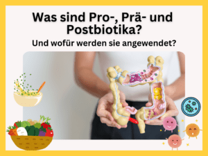 Probiotika-Präbiotika-Postbiotika